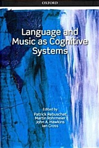 Language and Music As Cognitive Systems (Paperback)