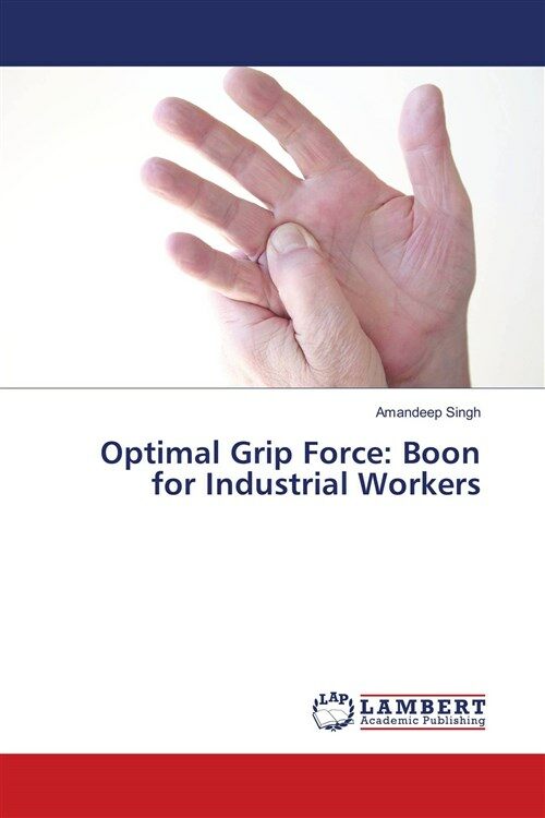 Optimal Grip Force: Boon for Industrial Workers (Paperback)
