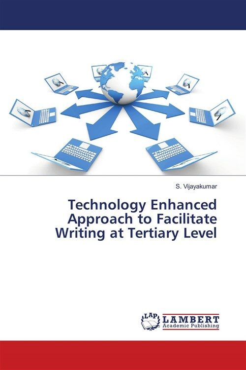 Technology Enhanced Approach to Facilitate Writing at Tertiary Level (Paperback)