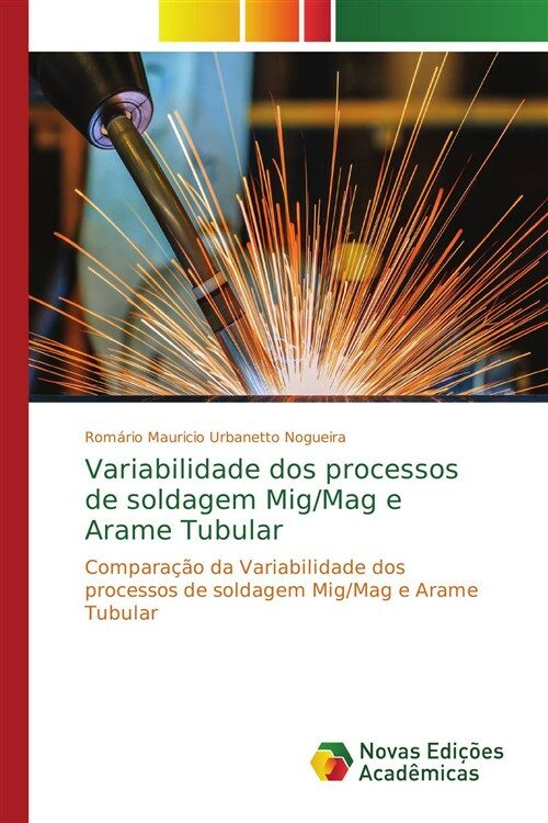 Variabilidade dos processos de soldagem Mig/Mag e Arame Tubular (Paperback)