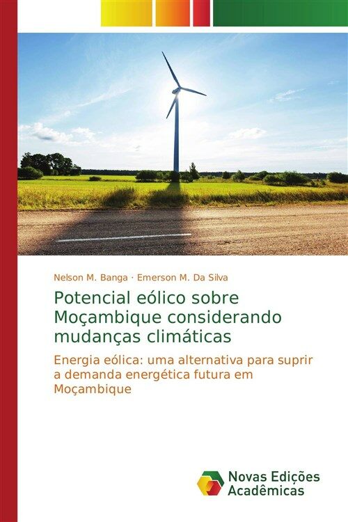 Potencial e?ico sobre Mo?mbique considerando mudan?s clim?icas (Paperback)