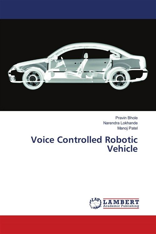 Voice Controlled Robotic Vehicle (Paperback)