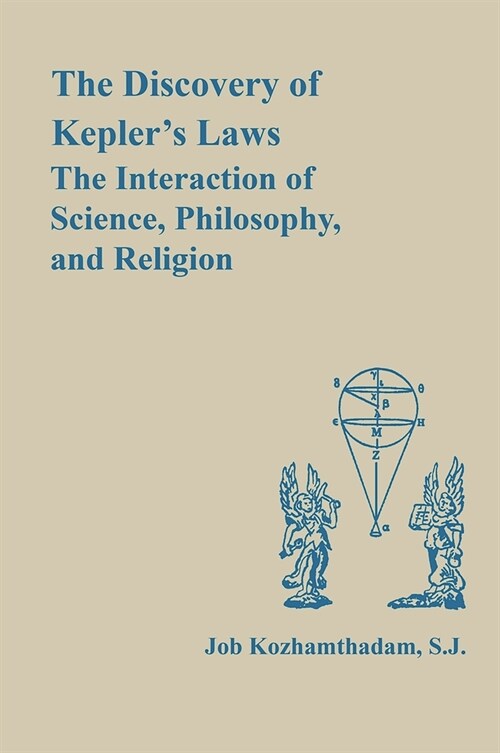 The Discovery of Keplers Laws: The Interaction of Science, Philosophy, and Religion (Hardcover)