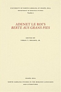 Adenet Le Rois Berte Aus Grans Pi?: Edited with Introduction, Variants, and Glossary (Paperback)