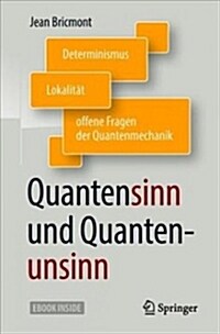 Quantensinn Und Quantenunsinn: Determinismus, Lokalit? Und Offene Fragen Der Quantenmechanik (Hardcover, 1. Aufl. 2018)