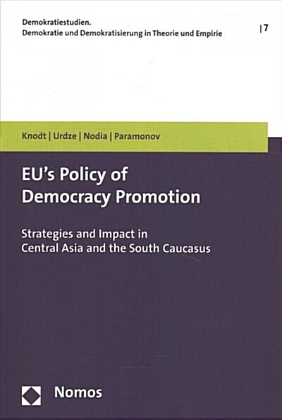 Eus Policy of Democracy Promotion: Strategies and Impact in Central Asia and the South Caucasus (Paperback)