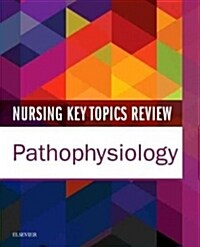 Nursing Key Topics Review: Pathophysiology (Paperback)