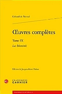 Oeuvres Completes. Tome IX: Les Illumines (Paperback)