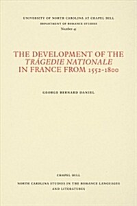 The Development of the Trag?ie Nationale in France from 1552-1800 (Paperback)