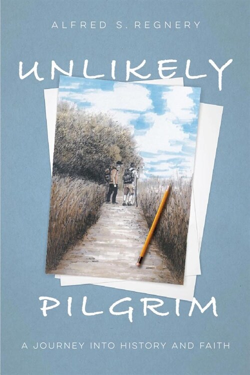 Unlikely Pilgrim: A Journey Into History and Faith (Hardcover)
