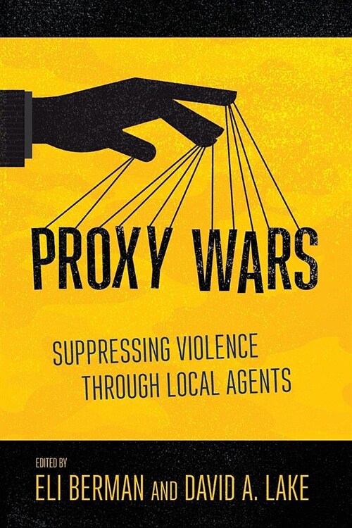 Proxy Wars: Suppressing Violence Through Local Agents (Paperback)