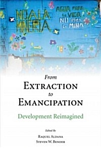 From Extraction to Emancipation (Paperback)