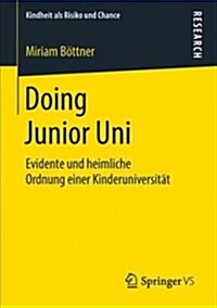 Doing Junior Uni: Evidente Und Heimliche Ordnung Einer Kinderuniversit? (Paperback, 1. Aufl. 2018)