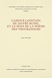 LAmour Lointain de Jaufr?Rudel Et Le Sens de la Po?ie Des Troubadours (Paperback)