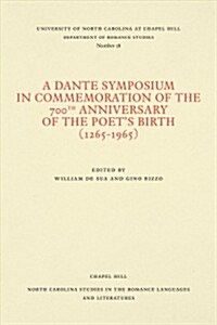 A Dante Symposium in Commemoration of the 700th Anniversary of the Poets Birth (1265-1965) (Paperback)