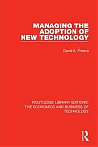 Managing the Adoption of New Technology (Paperback, Reissue)