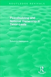 Routledge Revivals: Peacebuilding and National Ownership in Timor-Leste (2013) (Paperback)