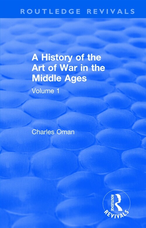 Routledge Revivals: A History of the Art of War in the Middle Ages (1978) : Volume One 378-1278 (Paperback)