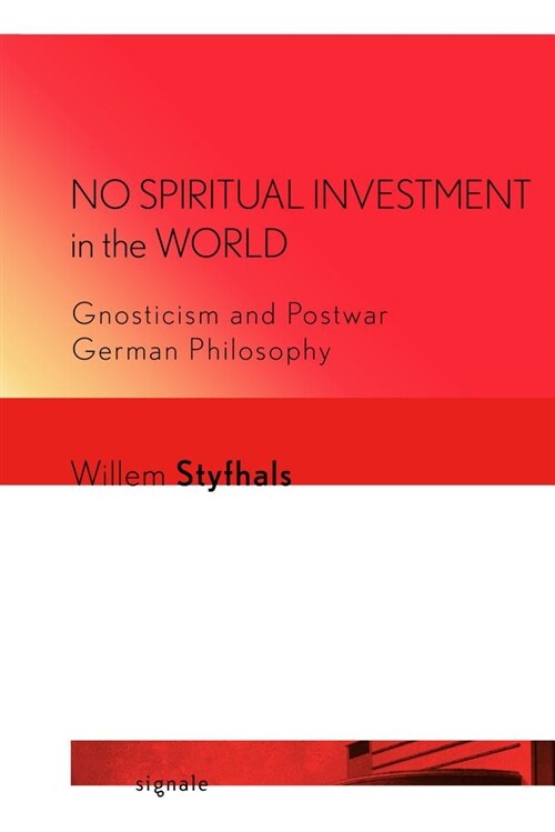 No Spiritual Investment in the World: Gnosticism and Postwar German Philosophy (Paperback)