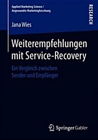 Weiterempfehlungen Mit Service-Recovery: Ein Vergleich Zwischen Sender Und Empf?ger (Paperback, 1. Aufl. 2018)