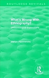 Routledge Revivals: Whats Wrong With Ethnography? (1992) : Methodological Explorations (Paperback)