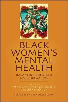 Black Womens Mental Health: Balancing Strength and Vulnerability (Paperback)