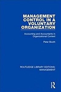 Management Control in a Voluntary Organization: Accounting and Accountants in Organizational Context (Paperback)