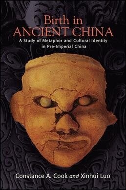 Birth in Ancient China: A Study of Metaphor and Cultural Identity in Pre-Imperial China (Paperback)