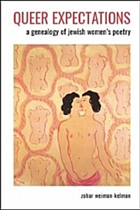 Queer Expectations: A Genealogy of Jewish Womens Poetry (Hardcover)