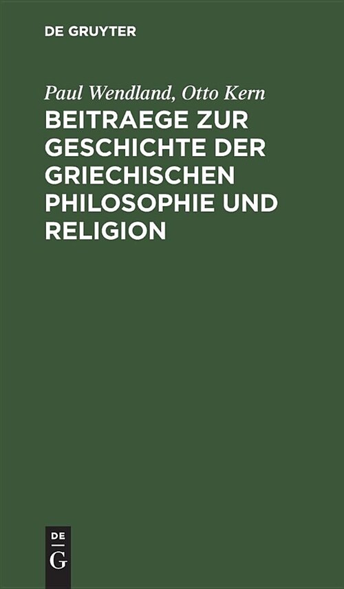 Beitraege Zur Geschichte Der Griechischen Philosophie Und Religion: [Hermann Diels Zum 22. Dezember 1895] (Hardcover, Reprint 2018)