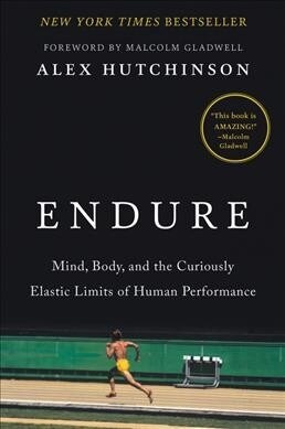 Endure: Mind, Body, and the Curiously Elastic Limits of Human Performance (Paperback)