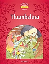 Classic Tales Level 2-8 : Thumbelina (MP3 pack) (Book & MP3 download , 2nd Edition)
