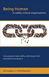 Being Human in Safety-critical Organisations (Paperback)