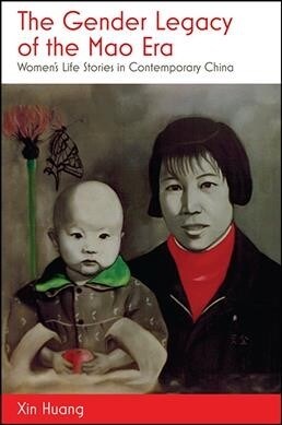 The Gender Legacy of the Mao Era: Womens Life Stories in Contemporary China (Hardcover)