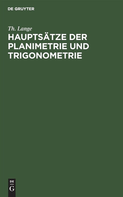 Haupts?ze Der Planimetrie Und Trigonometrie: Zum Gebrauche an H?eren B?gerschulen (Hardcover, Reprint 2020)