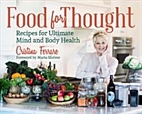 Food for Thought: Recipes for Ultimate Mind and Body Health (Hardcover)