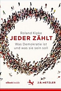 Jeder Z?lt: Was Demokratie Ist Und Was Sie Sein Soll (Hardcover, 1. Aufl. 2018)