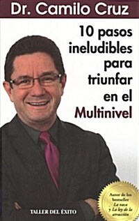 10 Pasos Ineludibles Para Triunfar En El Multinivel (Paperback)