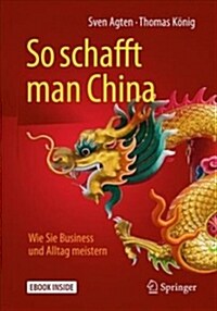 So Schafft Man China: Wie Sie Business Und Alltag Meistern (Hardcover, 1. Aufl. 2018)