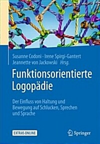 Funktionsorientierte Logop?ie: Der Einfluss Von Haltung Und Bewegung Auf Schlucken, Sprechen Und Sprache (Paperback, 1. Aufl. 2019)