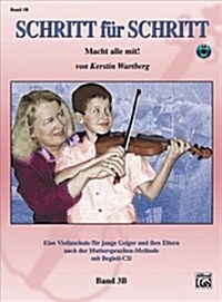 Step by Step 3b -- An Introduction to Successful Practice for Violin [schritt F? Schritt]: Macht Alle Mit! (German Language Edition), Book & CD (Paperback)