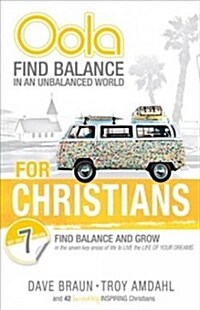 Oola for Christians: Find Balance in an Unbalanced World--Find Balance and Grow in the 7 Key Areas of Life to Live the Life of Your Dreams (Paperback)