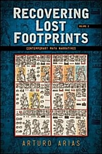 Recovering Lost Footprints, Volume 2: Contemporary Maya Narratives (Hardcover)