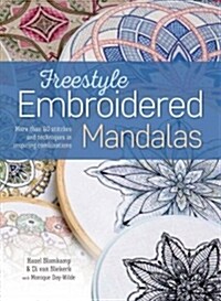 Freestyle Embroidered Mandalas : More Than 60 Stitches and Techniques in Inspiring Combinations (Paperback)