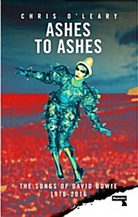 Ashes to Ashes : The Songs of David Bowie, 1976-2016 (Paperback, Annotated ed)