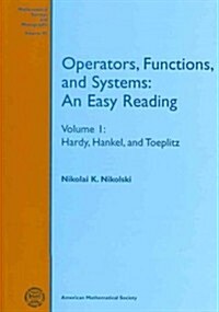 Operators, Functions, and Systems Vol 1: An Easy Reading: Hardy, Hankel, and Toeplitz (Paperback)
