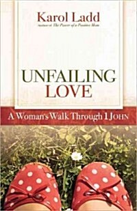 Unfailing Love: A Womans Walk Through 1 John (Paperback)