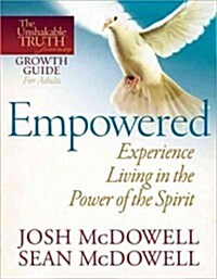 Empowered: Experience Living in the Power of the Spirit (Paperback)