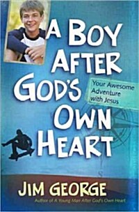 A Boy After Gods Own Heart: Your Awesome Adventure with Jesus (Paperback)