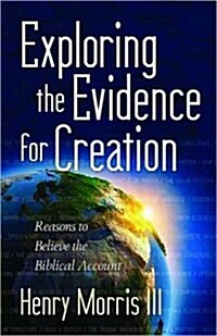 Exploring the Evidence for Creation (Paperback, Reprint)